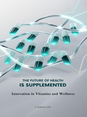 cover image of THE FUTURE OF HEALTH IS SUPPLEMENTED